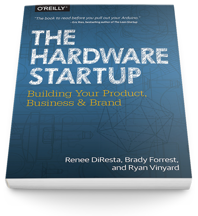 The Hardware Startup: Building Your Product, Business, and Brand