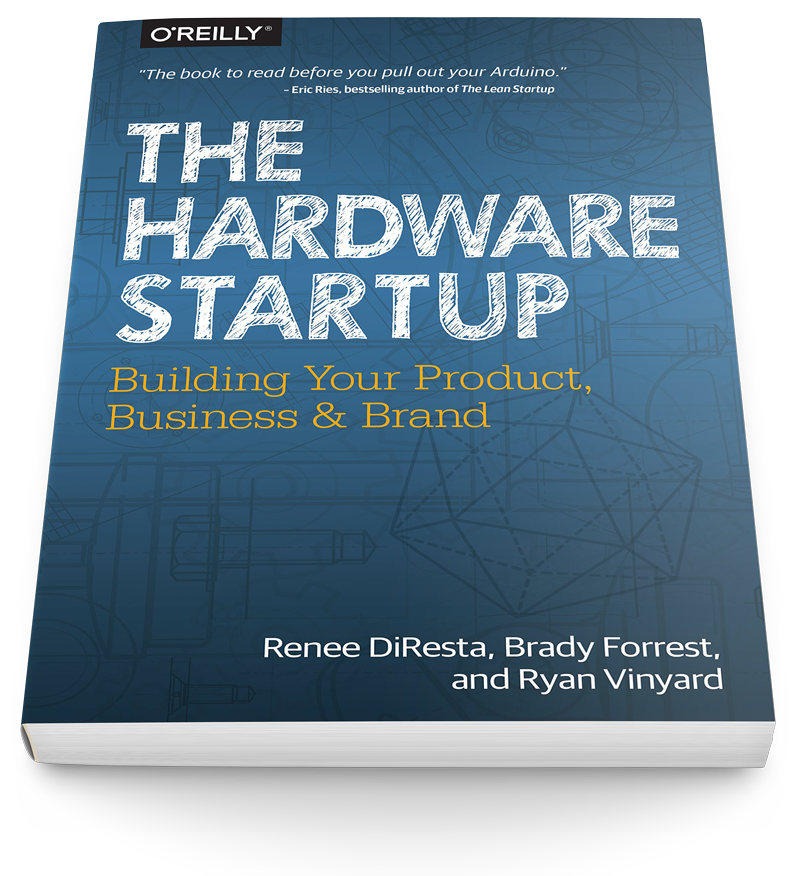 The Hardware Startup Building Your Product, Business, and Brand