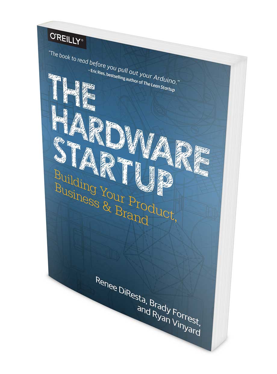 The Hardware Startup Building Your Product, Business, and Brand